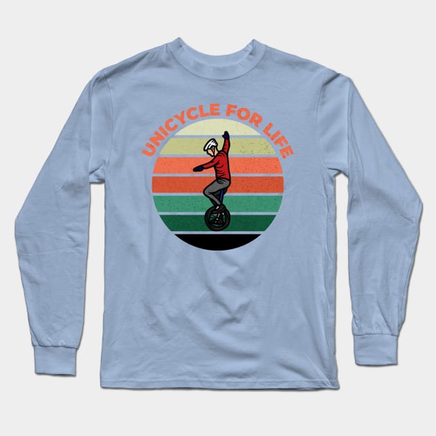 Unicycle For Life Long Sleeve T-Shirt by Chris Coolski